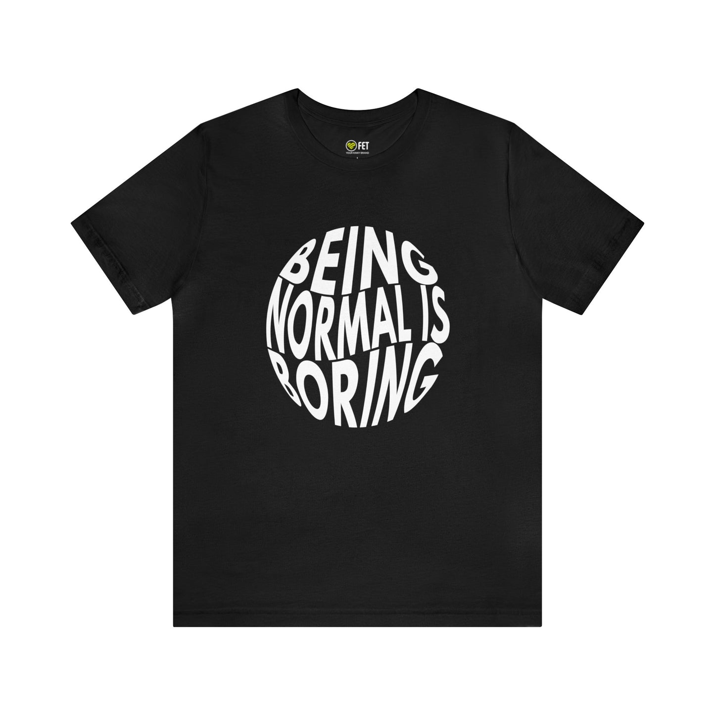 Being Normal Is Boring Motif Graphic Tee